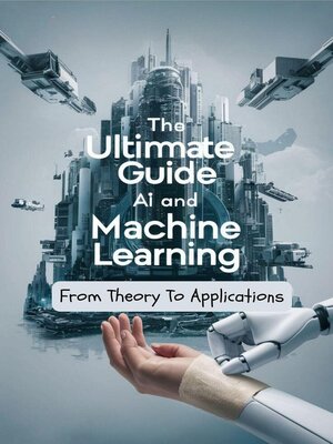 cover image of The Ultimate Guide to AI and Machine Learning